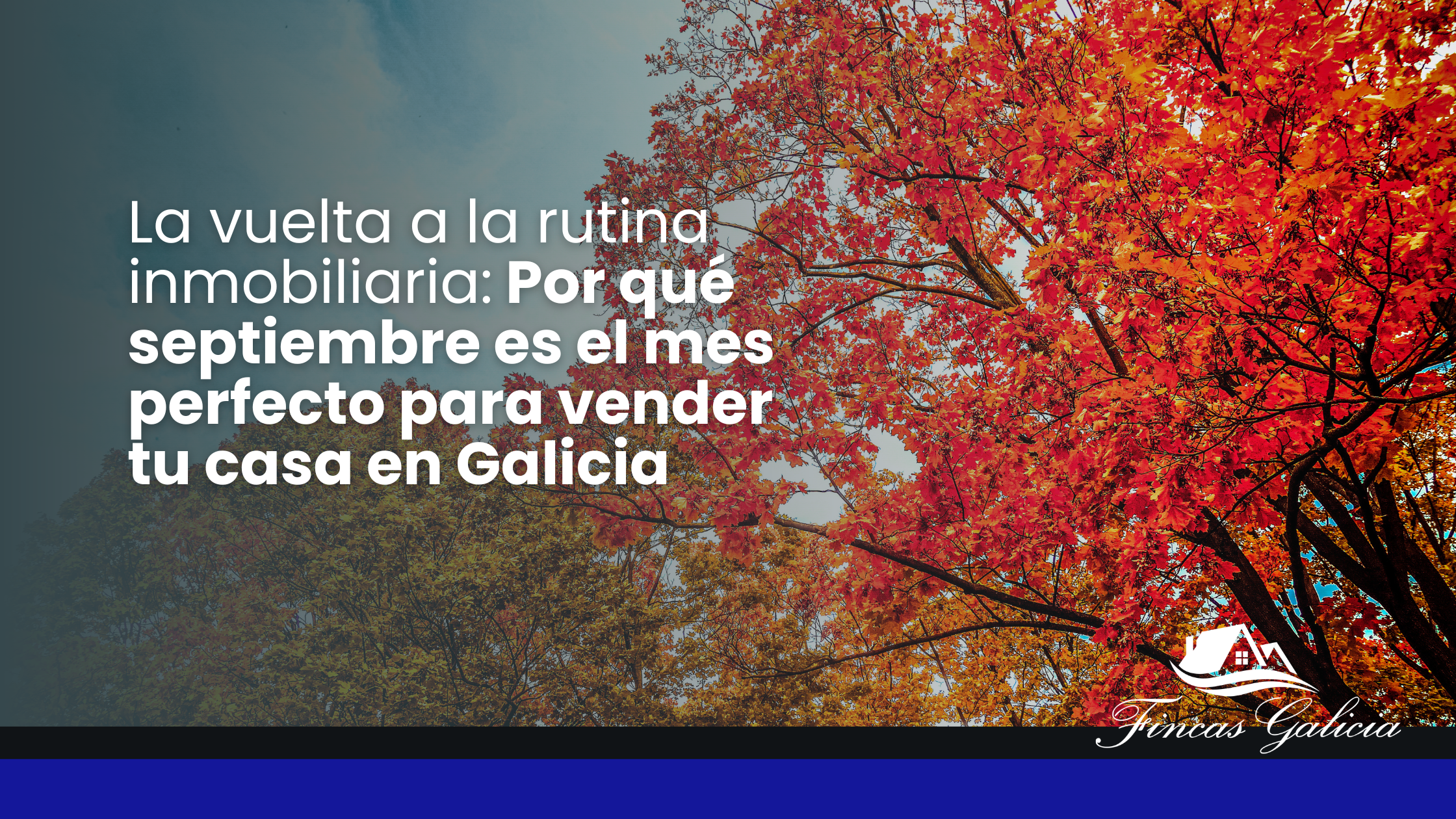 La vuelta a la rutina inmobiliaria: Por qué septiembre es el mes perfecto para vender tu casa en Galicia