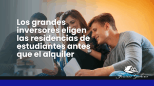 Los grandes inversores eligen las residencias de estudiantes antes que el alquiler