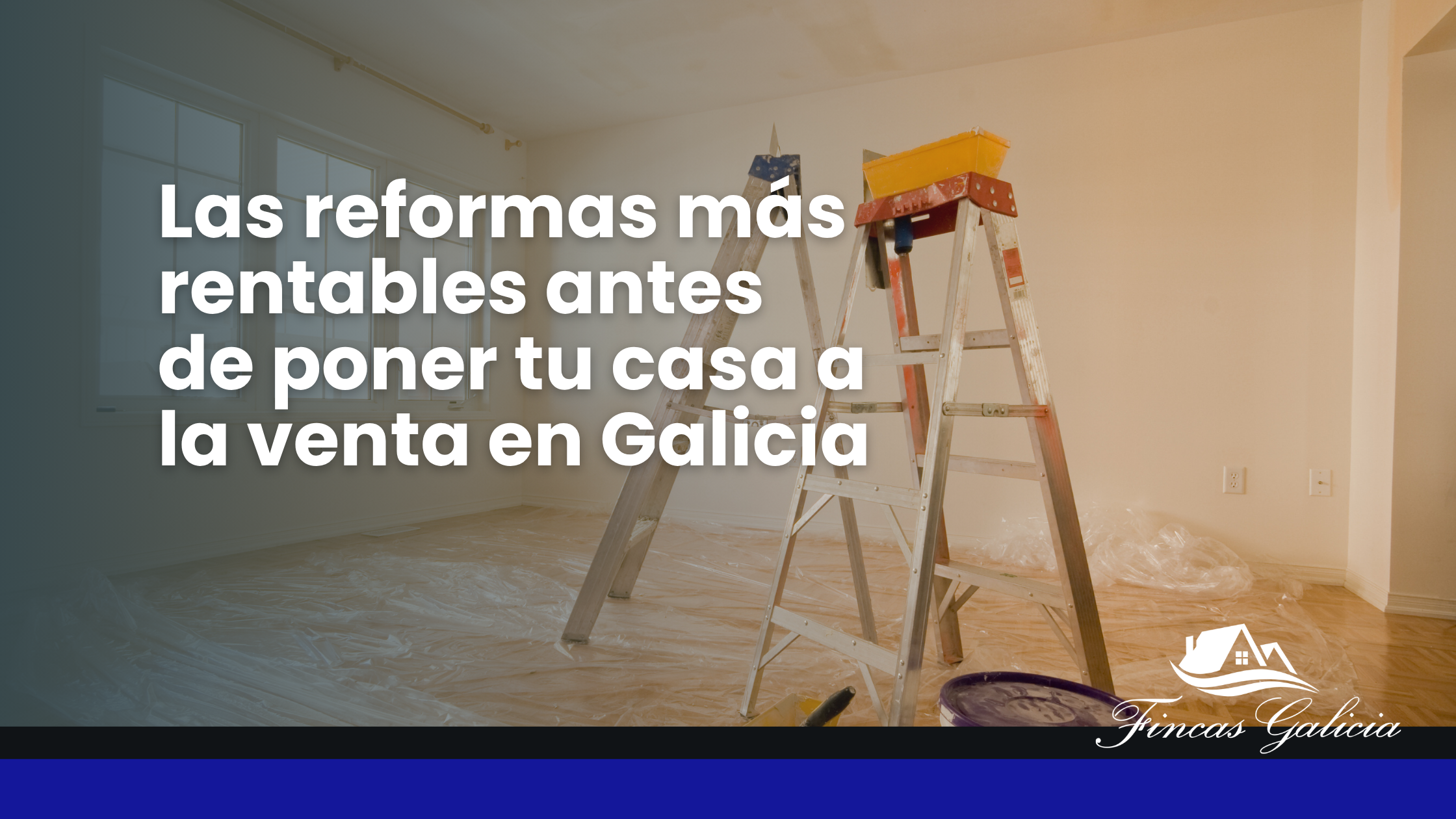 Las Reformas Más Rentables Antes de Poner tu Casa a la Venta en Galicia