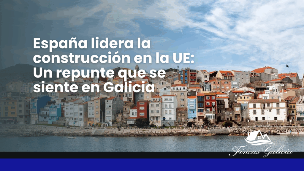 España lidera la construcción en la UE: Un repunte que se siente en Galicia