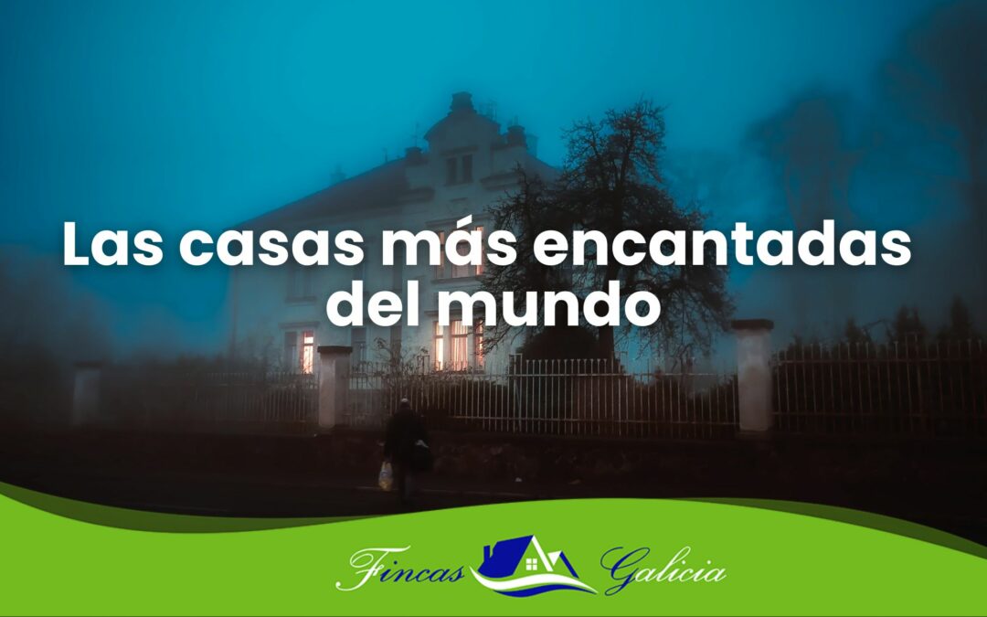 Las Casas Más Encantadas del Mundo