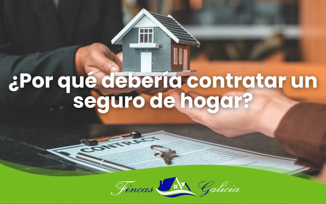 ¿Por qué debería contratar un seguro de hogar?